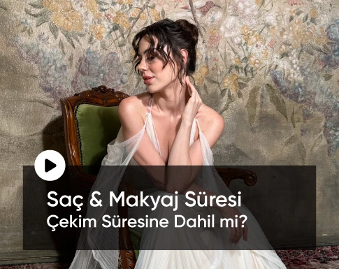 saç makya çekim süresine dahil mi