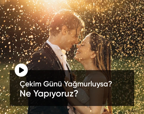 çekim günü yağmurlu ise ne yapıyoruz